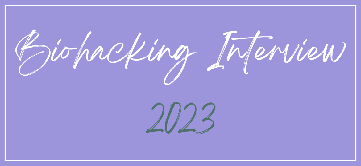 Biohacking Interview 2023