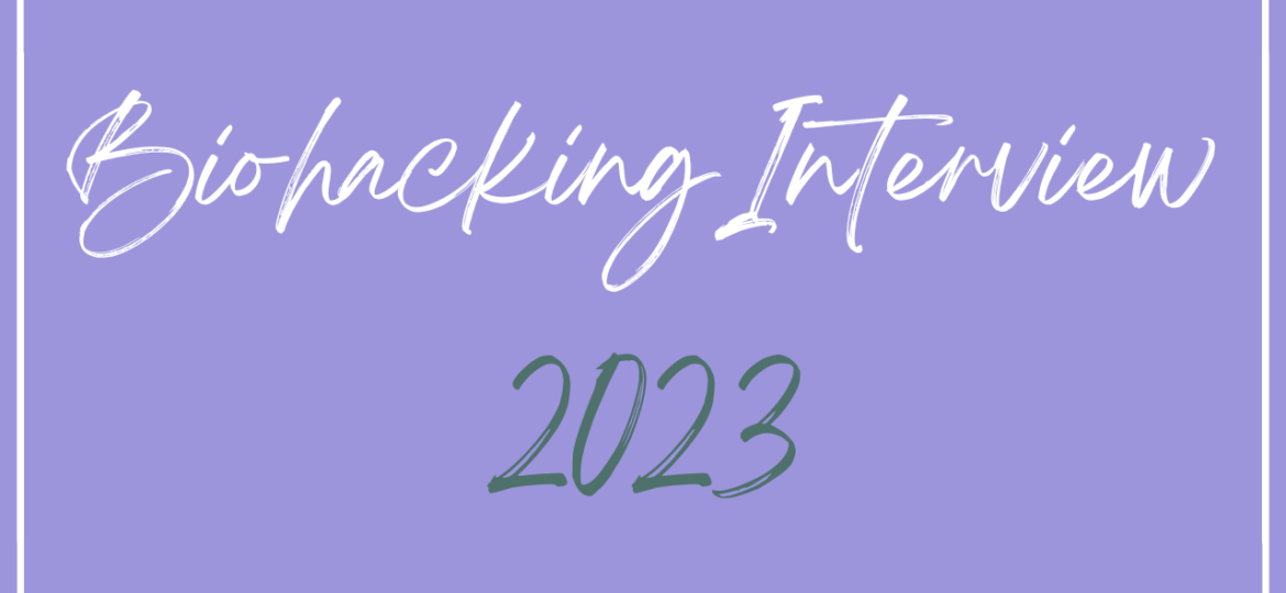 Biohacking Interview 2023